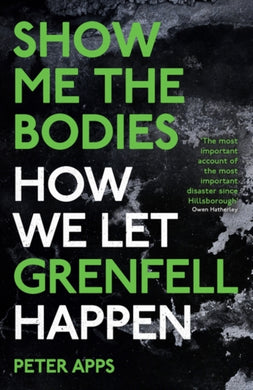 Show Me the Bodies : How We Let Grenfell Happen-9780861546152