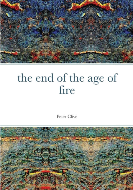 The end of the age of fire-9781300283751
