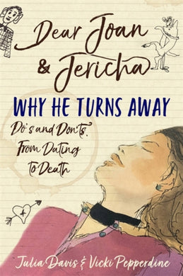 Dear Joan and Jericha - Why He Turns Away : Do's and Don'ts, from Dating to Death-9781398700604