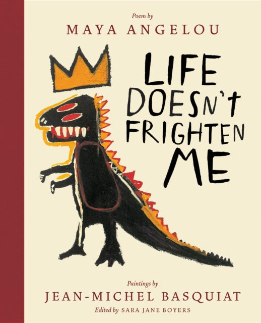 Life Doesn't Frighten Me by Maya Angelou & Jean-Michel Basquiat