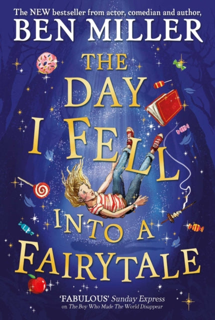 The Day I Fell Into a Fairytale : The smash hit classic adventure from Ben Miller-9781471192449