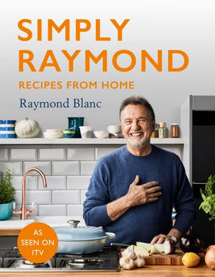 Simply Raymond : Recipes from Home - The Sunday Times Bestseller, includes recipes from the ITV series-9781472267603