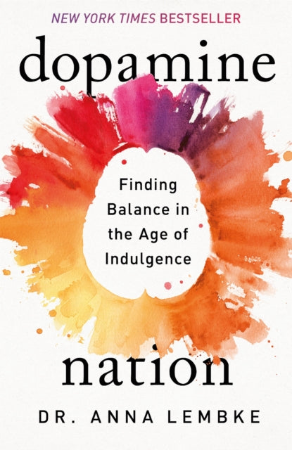 Dopamine Nation : Finding Balance in the Age of Indulgence-9781472294111