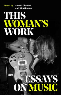 This Woman's Work : Essays on Music-9781474621472