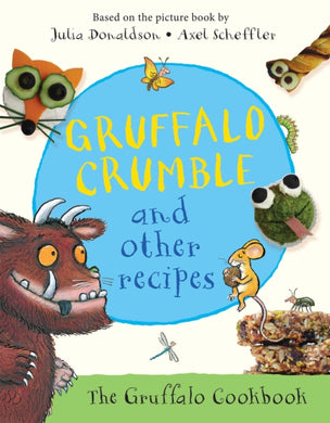 Gruffalo Crumble and Other Recipes : The Gruffalo Cookbook-9781509804740