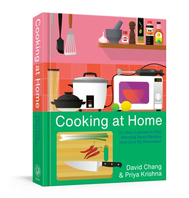 Cooking at Home : Or, How I Learned to Stop Worrying About Recipes (And Love My Microwave): A Cookbook-9781524759247