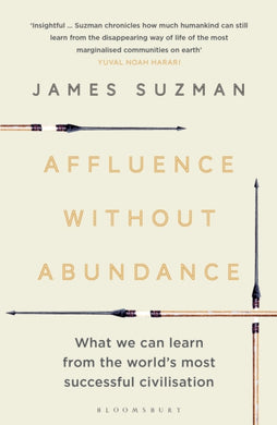 Affluence Without Abundance : What We Can Learn from the World's Most Successful Civilisation-9781526609311