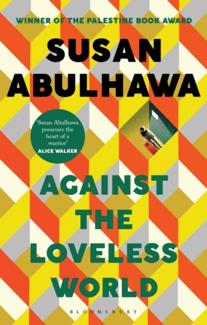 Against the Loveless World : Winner of the Palestine Book Award-9781526618818