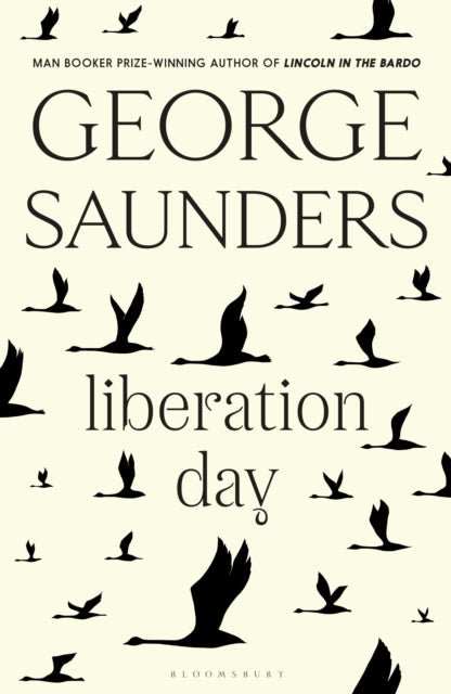 Liberation Day : The new short story collection from the Man Booker Prize-winning author of Lincoln in the Bardo-9781526624956