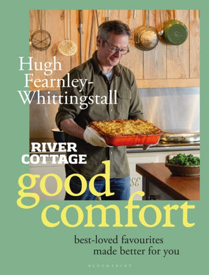 River Cottage Good Comfort : Best-Loved Favourites Made Better for You-9781526638953