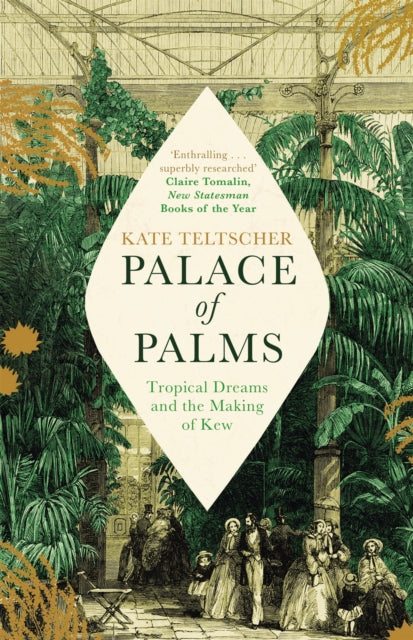 Palace of Palms : Tropical Dreams and the Making of Kew-9781529004885