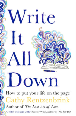 Write It All Down : How to Put Your Life on the Page-9781529056228