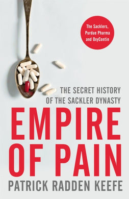 Empire of Pain : The Secret History of the Sackler Dynasty-9781529062489