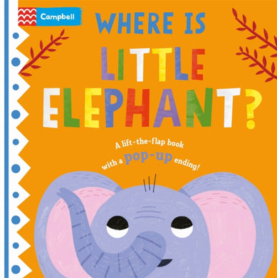 Where is Little Elephant? : The lift-the-flap book with a pop-up ending!-9781529098402
