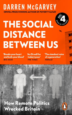 The Social Distance Between Us : How Remote Politics Wrecked Britain-9781529103885