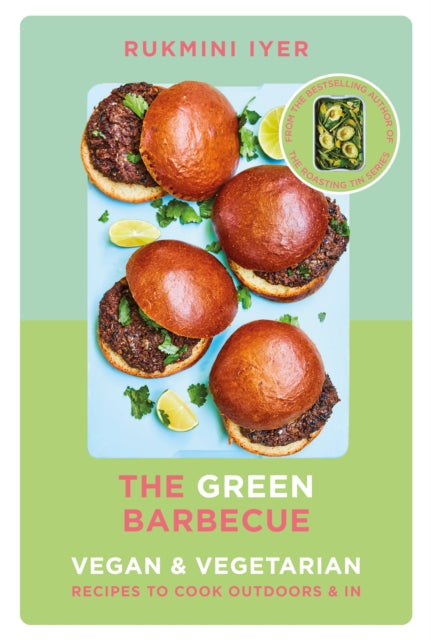 The Green Barbecue : Modern Vegan & Vegetarian Recipes to Cook Outdoors & In