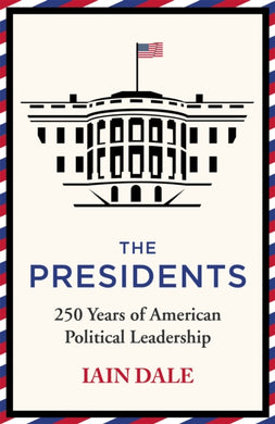 The Presidents : 250 Years of American Political Leadership-9781529379525