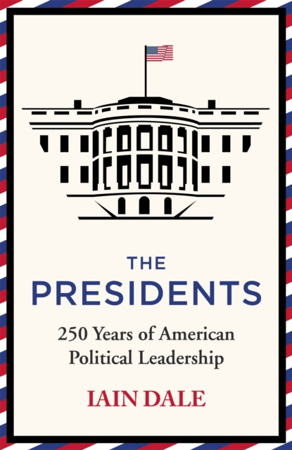 The Presidents : 250 Years of American Political Leadership-9781529379525