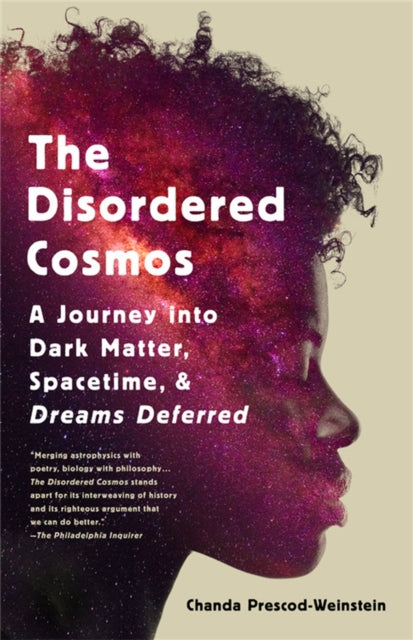 The Disordered Cosmos : A Journey into Dark Matter, Spacetime, and Dreams Deferred-9781541724686