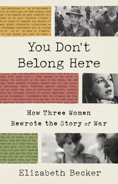 You Don't Belong Here : How Three Women Rewrote the Story of War-9781541768208