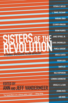 Sisters Of The Revolution : A Femimist Speculative Fiction Anthology-9781629630359