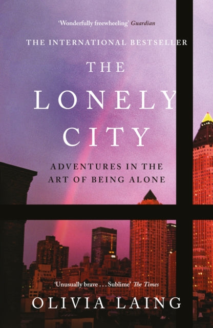 The Lonely City : Adventures in the Art of Being Alone-9781782111252