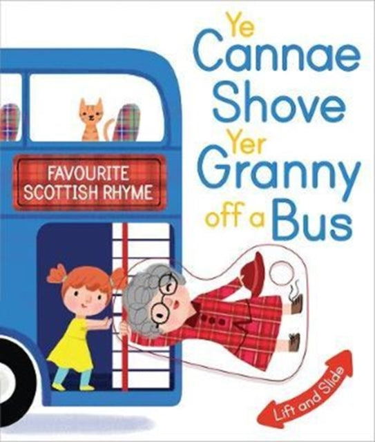 Ye Cannae Shove Yer Granny Off A Bus : A Favourite Scottish Rhyme with Moving Parts