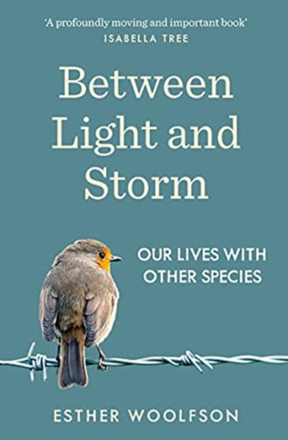 Between Light and Storm : How We Live With Other Species-9781783782802