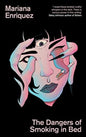 The Dangers of Smoking in Bed by Mariana Enriquez