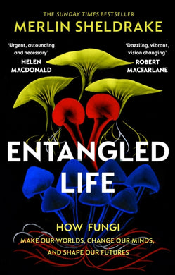 Entangled Life : How Fungi Make Our Worlds, Change Our Minds and Shape Our Futures-9781784708276