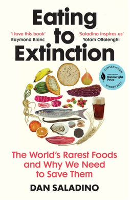 Eating to Extinction : The World's Rarest Foods and Why We Need to Save Them-9781784709686