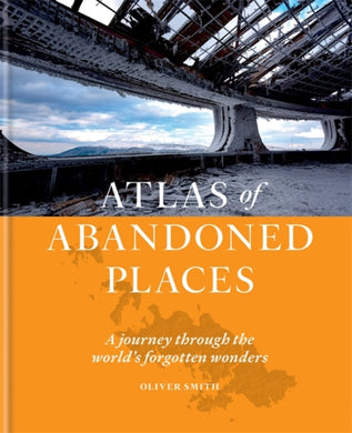 The Atlas of Abandoned Places-9781784726928