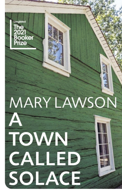 A Town Called Solace : LONGLISTED FOR THE BOOKER PRIZE 2021-9781784743925