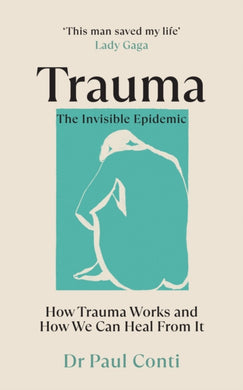 Trauma: The Invisible Epidemic : How Trauma Works and How We Can Heal From It-9781785044106