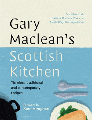 Gary Maclean's Scottish Kitchen : Timeless traditional and contemporary recipes-9781785303890