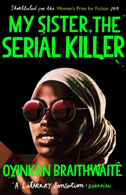 My Sister, the Serial Killer : The Sunday Times Bestseller by Oyinkan Braithwaite