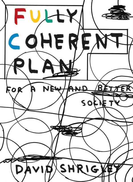 Fully Coherent Plan : For a New and Better Society-9781786893840