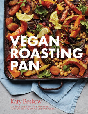 Vegan Roasting Pan : Let Your Oven Do the Hard Work for You, With 70 Simple One-Pan Recipes-9781787137028