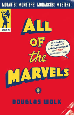 All of the Marvels : An Amazing Voyage into Marvel's Universe and 27,000 Superhero Comics-9781788169288