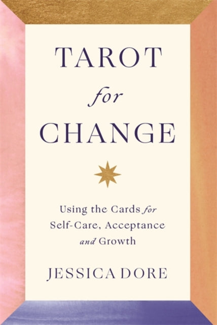 Tarot for Change : Using the Cards for Self-Care, Acceptance and Growth-9781788177108
