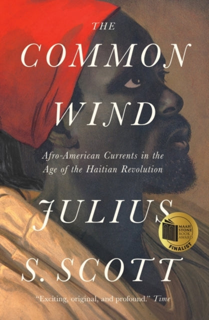 The Common Wind : Afro-American Currents in the Age of the Haitian Revolution-9781788732482
