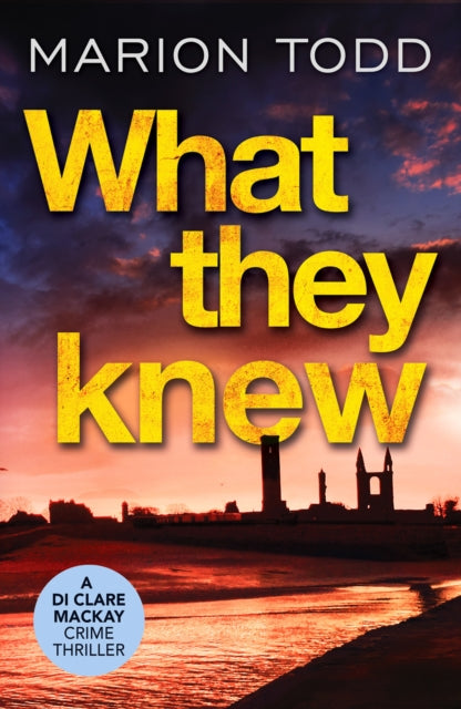 What They Knew : A page-turning Scottish detective book : 4-9781800322035