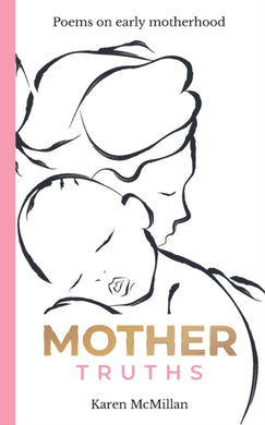 Mother Truths : Poems on Early Motherhood-9781838444600