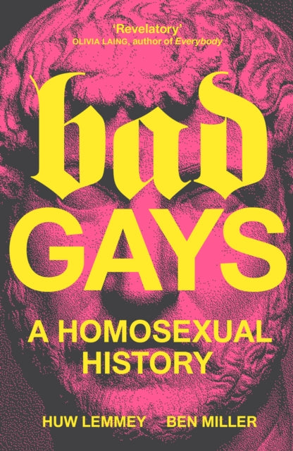Bad Gays : A Homosexual History-9781839763274