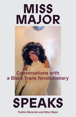 Miss Major Speaks : Conversations with a Black Trans Revolutionary-9781839763342