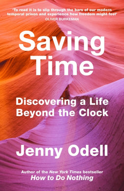 Saving Time : Discovering a Life Beyond the Clock-9781847926845