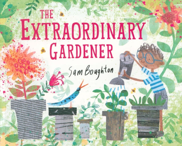The Extraordinary Gardener Illustrated by Sam Boughton