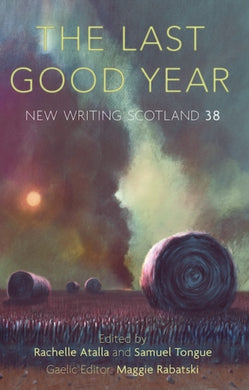 The Last Good Year : New Writing Scotland 38-9781906841423