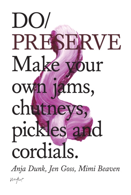 Do Preserve : Make Your Own Jams, Chutneys, Pickles and Cordials-9781907974243