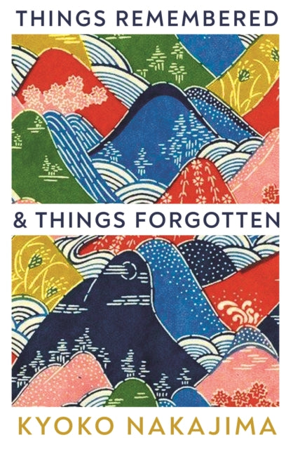 Things Remembered and Things Forgotten by Kyoko Nakajima